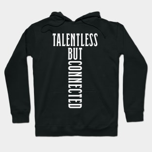 Talentless but connected Hoodie